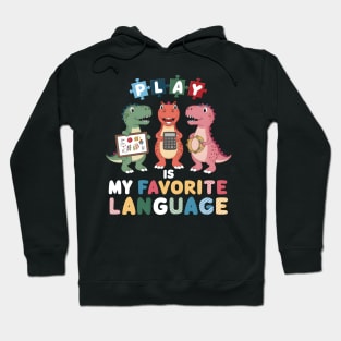 Play Is My Favorite Language Dinosaurs Speech Therapy SLP Hoodie